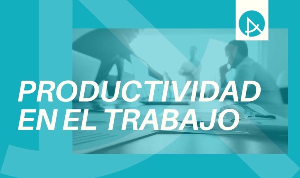 5 Técnicas Para Mejorar La Productividad En El Trabajo 3642